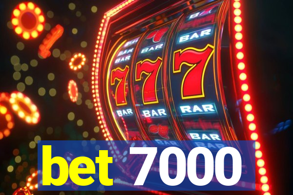 bet 7000